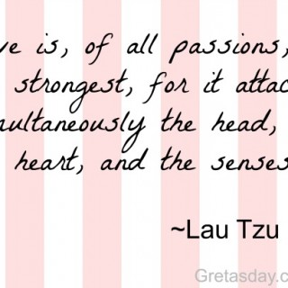 Lau Tzu Love is the strongest of passions quote
