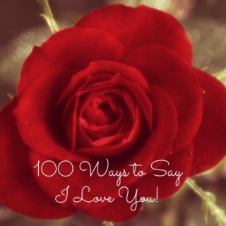 100 Ways to Say I Love You