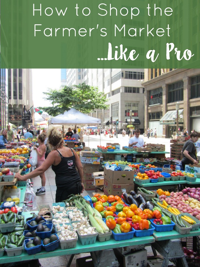How to shop the farmer's market like a pro