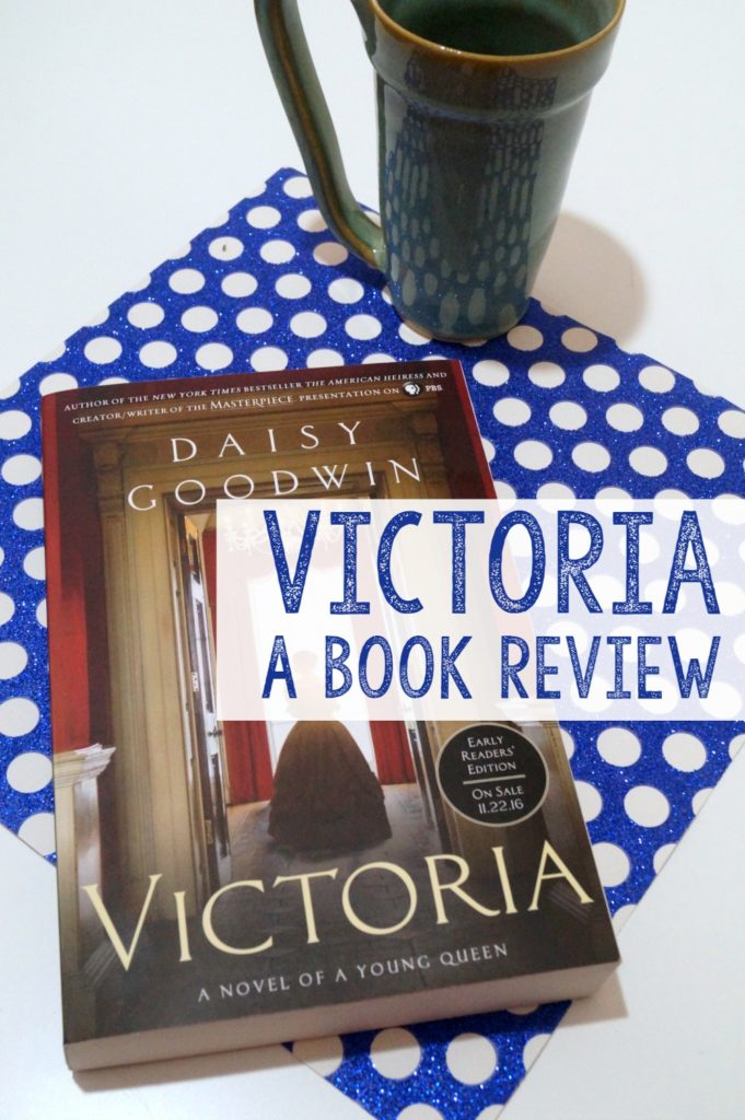 Victoria by Daisy Goodwin - A Book Review