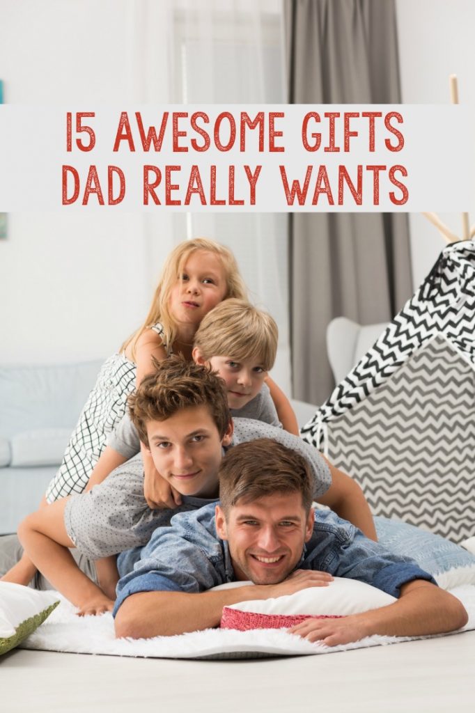 15 awesome gifts that dad really wants 