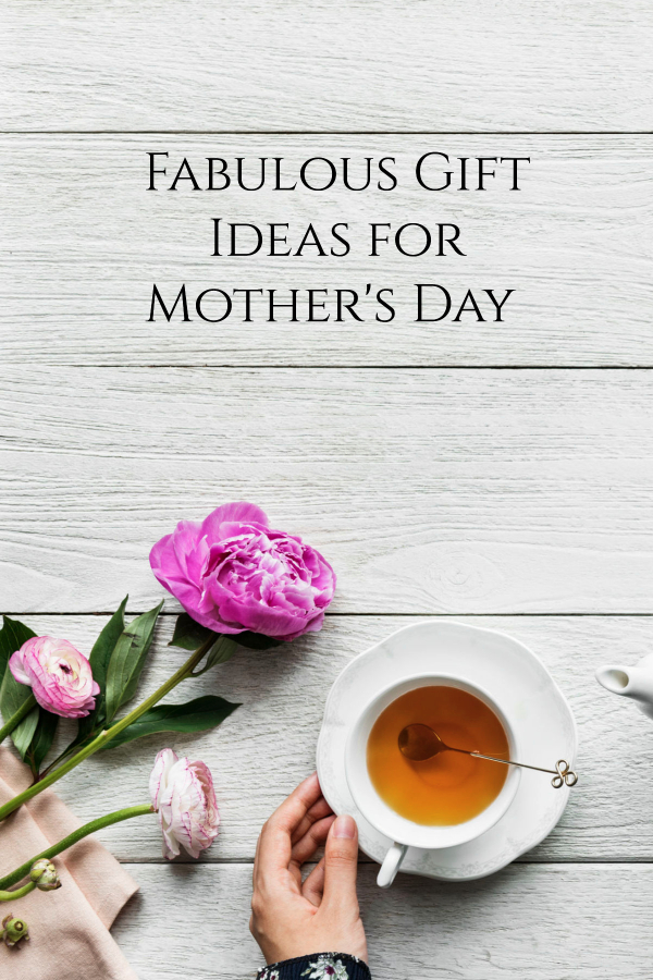 Fabulous Gift Ideas for Mother's Day | How Was Your Day?