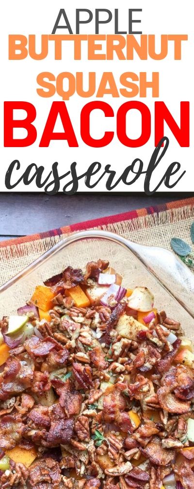 Apple Butternut Squash casserole recipe with bacon pecan topping