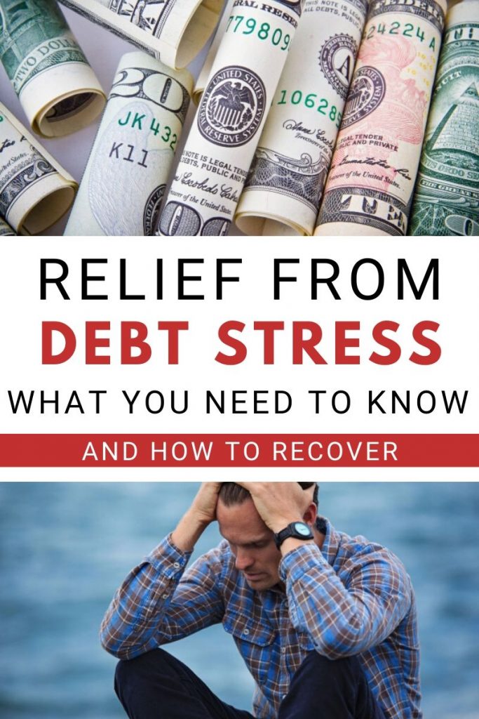 How to get relief from debt stress and anxiety. What you need to do and how to recover to get on a solid financial footing again.